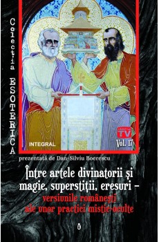Între artele divinatorii și magie, superstiții, eresuri – versiunile românești ale unor practici mistic-oculte   - Boerescu Dan-Silviu